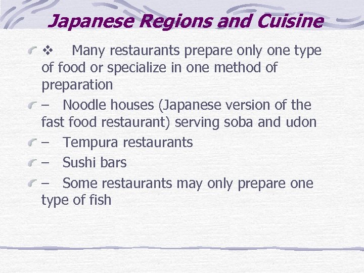 Japanese Regions and Cuisine v Many restaurants prepare only one type of food or
