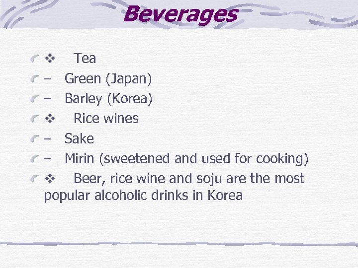 Beverages v Tea – Green (Japan) – Barley (Korea) v Rice wines – Sake