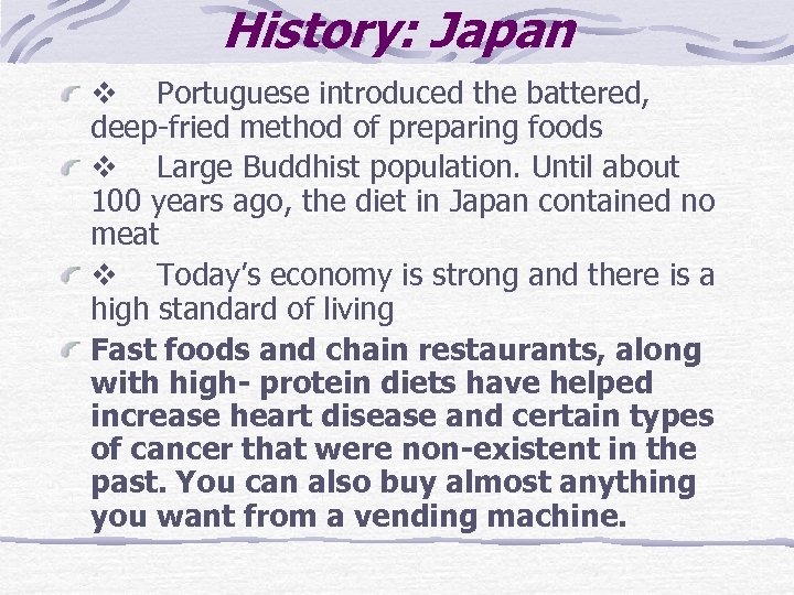 History: Japan v Portuguese introduced the battered, deep-fried method of preparing foods v Large