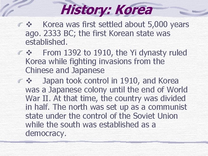 History: Korea v Korea was first settled about 5, 000 years ago. 2333 BC;