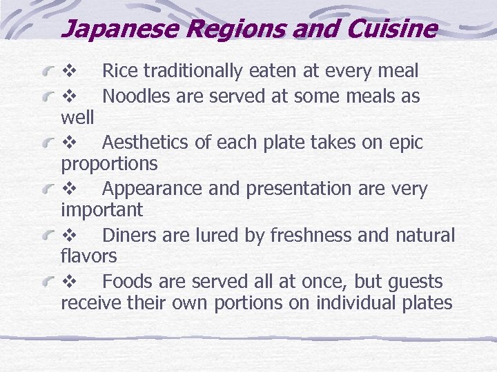 Japanese Regions and Cuisine v Rice traditionally eaten at every meal v Noodles are