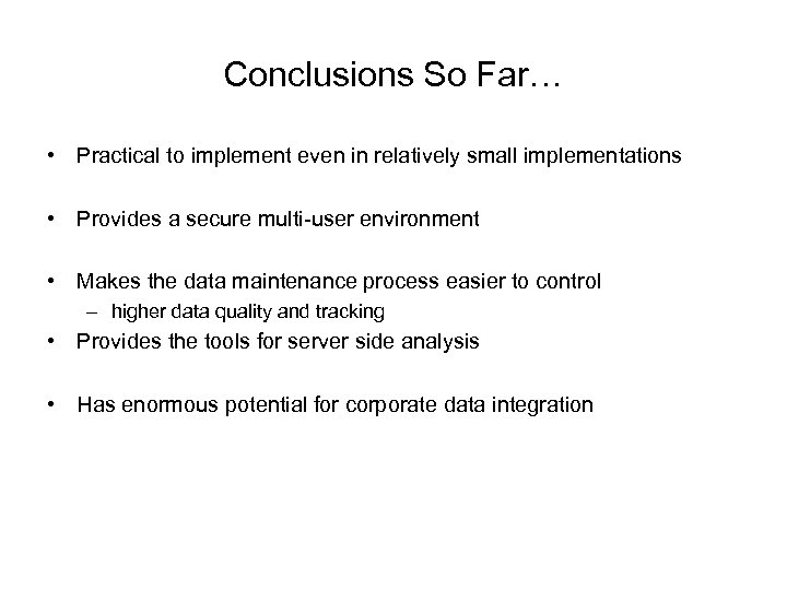 Conclusions So Far… • Practical to implement even in relatively small implementations • Provides