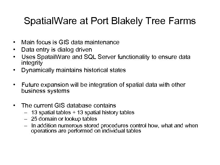 Spatial. Ware at Port Blakely Tree Farms • Main focus is GIS data maintenance