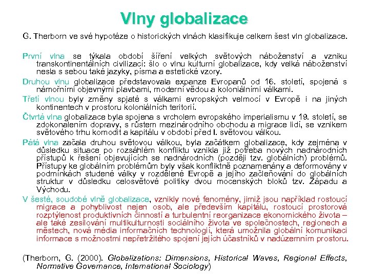 Vlny globalizace G. Therborn ve své hypotéze o historických vlnách klasifikuje celkem šest vln