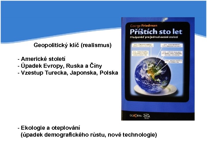  Geopolitický klíč (realismus) - Americké století - Úpadek Evropy, Ruska a Číny -