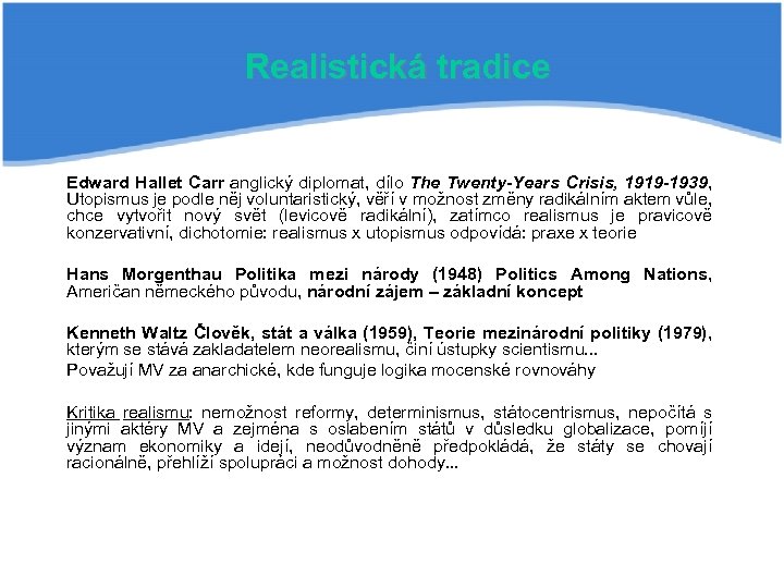 Realistická tradice Edward Hallet Carr anglický diplomat, dílo The Twenty-Years Crisis, 1919 -1939, Utopismus