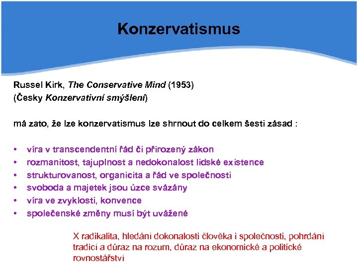Konzervatismus Russel Kirk, The Conservative Mind (1953) (Česky Konzervativní smýšlení) má zato, že lze
