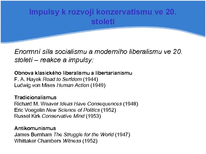 Impulsy k rozvoji konzervatismu ve 20. století Enormní síla socialismu a moderního liberalismu ve