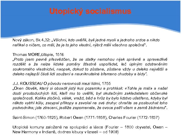 Utopický socialismus Nový zákon, Sk 4, 32: „Všichni, kdo uvěřili, byli jedné mysli a