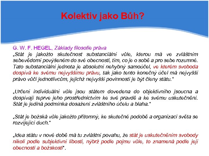 Kolektiv jako Bůh? G. W. F. HEGEL, Základy filosofie práva „Stát je jakožto skutečnost