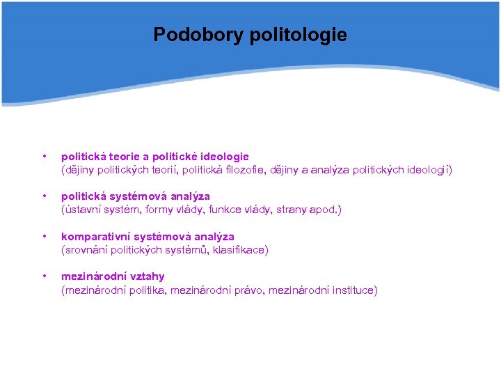Podobory politologie Na konferenci UNESCO v roce 1948 v Paříži byla politická věda rozdělena