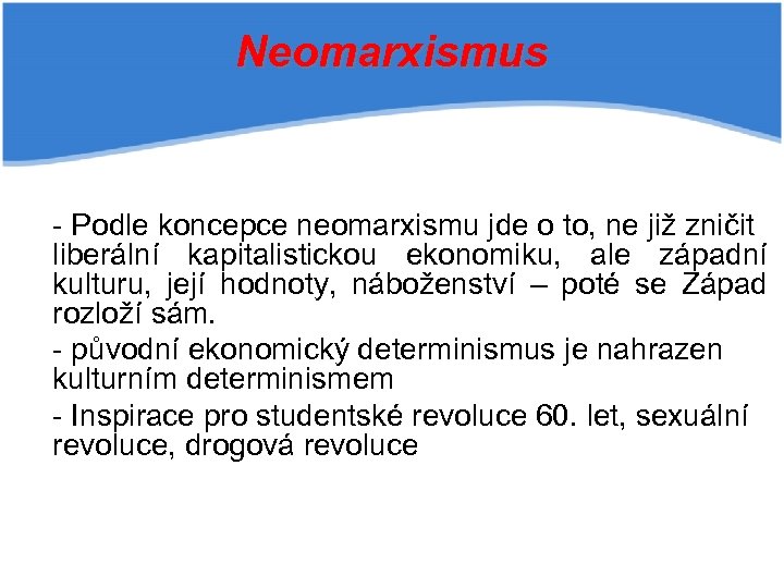 Neomarxismus - Podle koncepce neomarxismu jde o to, ne již zničit liberální kapitalistickou ekonomiku,