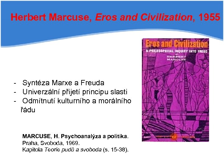 Herbert Marcuse, Eros and Civilization, 1955 - Syntéza Marxe a Freuda - Univerzální přijetí