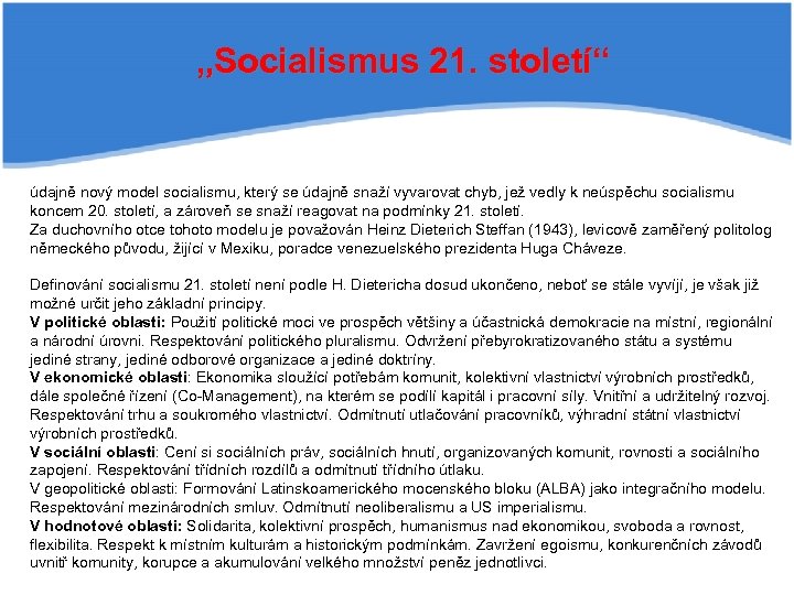 „Socialismus 21. století“ údajně nový model socialismu, který se údajně snaží vyvarovat chyb, jež