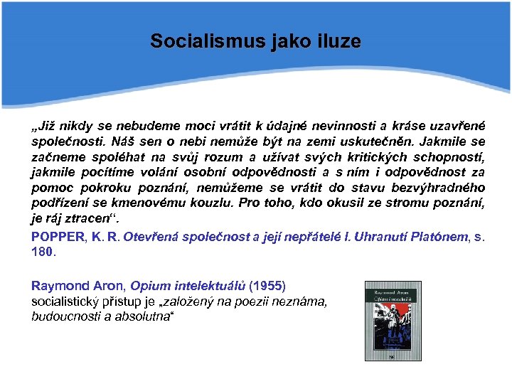 Socialismus jako iluze „Již nikdy se nebudeme moci vrátit k údajné nevinnosti a kráse