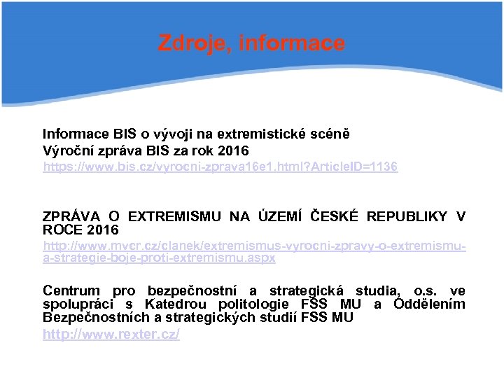 Zdroje, informace Informace BIS o vývoji na extremistické scéně Výroční zpráva BIS za rok