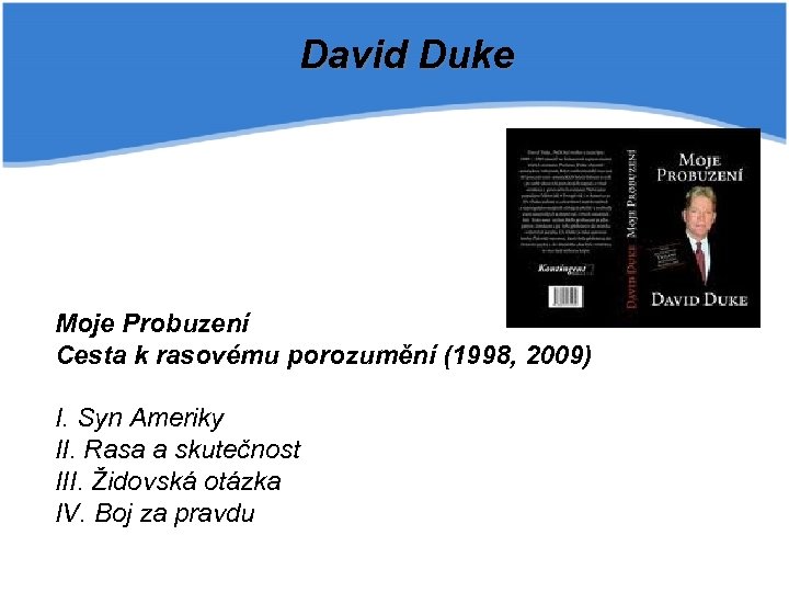 David Duke Moje Probuzení Cesta k rasovému porozumění (1998, 2009) I. Syn Ameriky II.