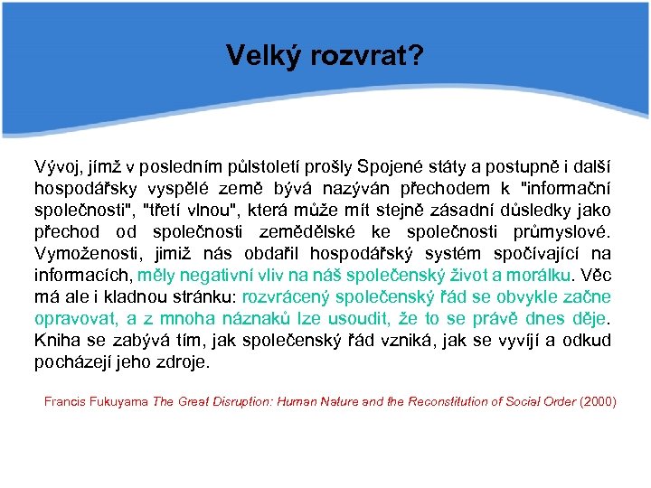 Velký rozvrat? Vývoj, jímž v posledním půlstoletí prošly Spojené státy a postupně i další