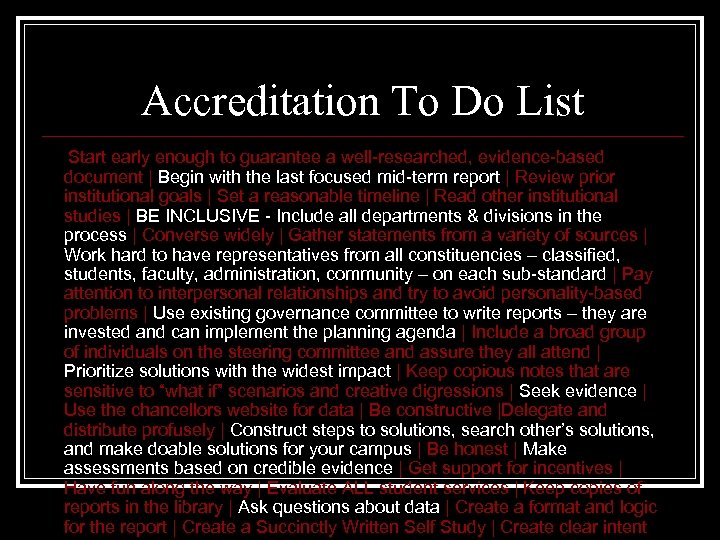 Accreditation To Do List Start early enough to guarantee a well-researched, evidence-based document |