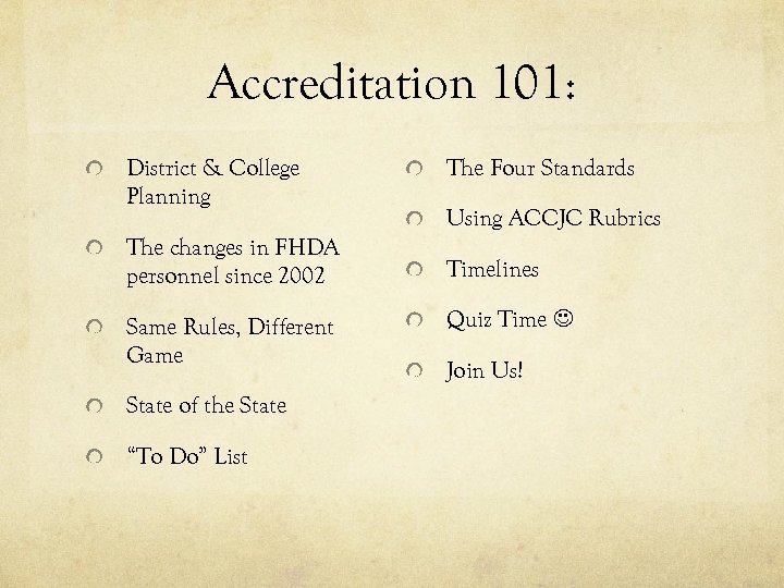 Accreditation 101: District & College Planning The changes in FHDA personnel since 2002 Same