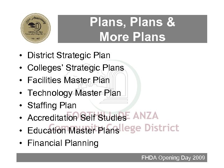 Plans, Plans & More Plans • • District Strategic Plan Colleges’ Strategic Plans Facilities