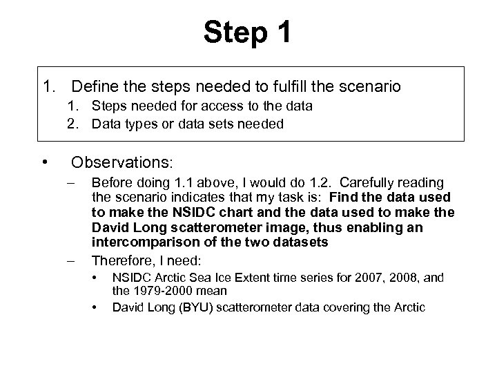 Step 1 1. Define the steps needed to fulfill the scenario 1. Steps needed