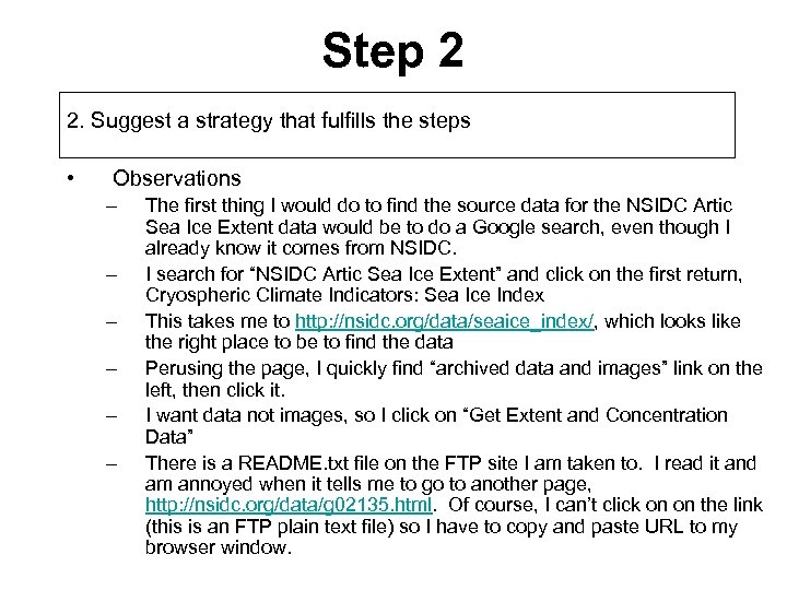 Step 2 2. Suggest a strategy that fulfills the steps • Observations – –