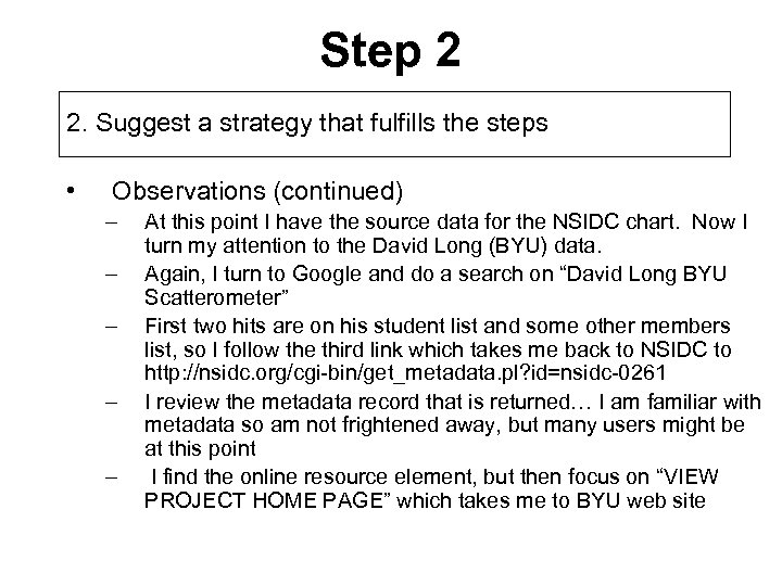 Step 2 2. Suggest a strategy that fulfills the steps • Observations (continued) –