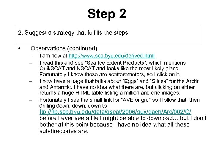 Step 2 2. Suggest a strategy that fulfills the steps • Observations (continued) –