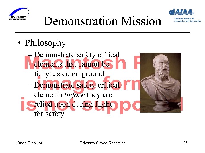 Demonstration Mission • Philosophy – Demonstrate safety critical elements that cannot be fully tested