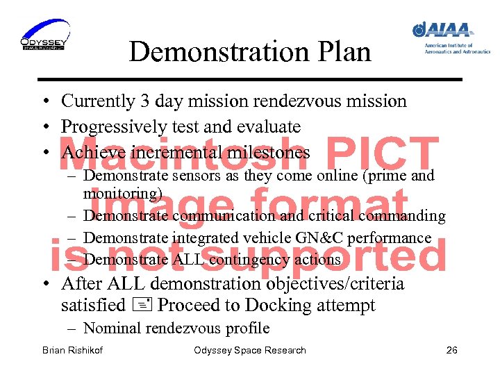Demonstration Plan • Currently 3 day mission rendezvous mission • Progressively test and evaluate