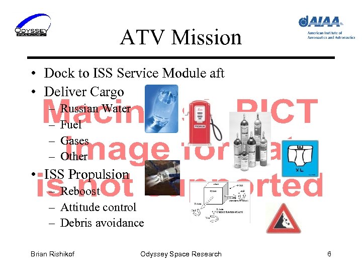 ATV Mission • Dock to ISS Service Module aft • Deliver Cargo – –