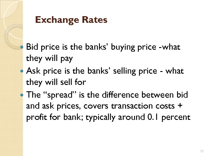 Exchange Rates Bid price is the banks’ buying price -what they will pay Ask