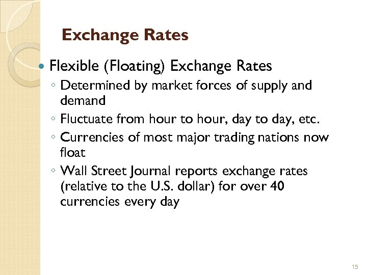 Exchange Rates Flexible (Floating) Exchange Rates ◦ Determined by market forces of supply and