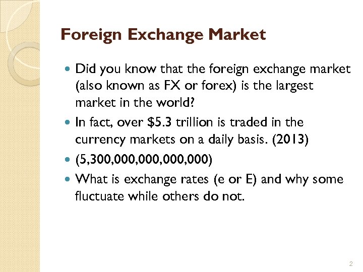 Foreign Exchange Market Did you know that the foreign exchange market (also known as