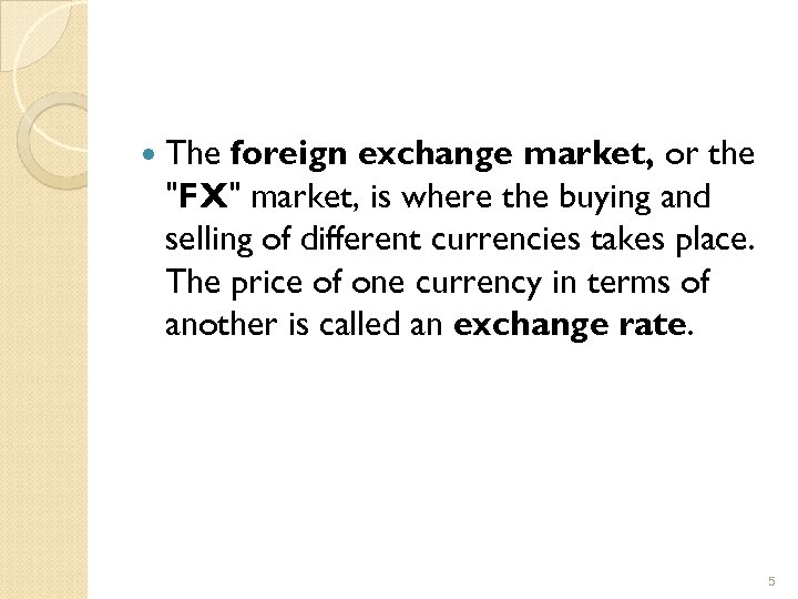  The foreign exchange market, or the 