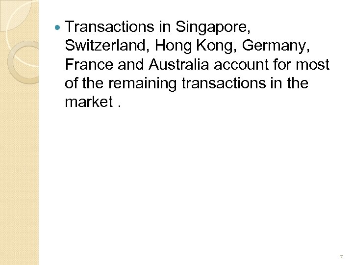  Transactions in Singapore, Switzerland, Hong Kong, Germany, France and Australia account for most