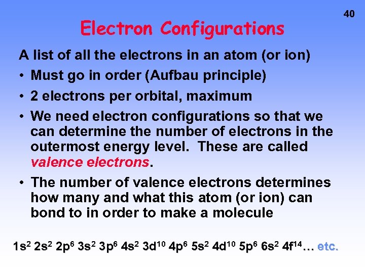 Electron Configurations A list of all the electrons in an atom (or ion) •