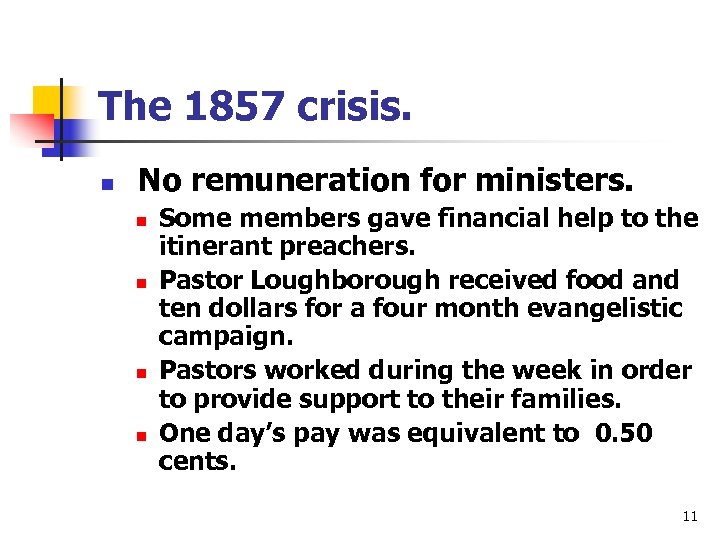 The 1857 crisis. n No remuneration for ministers. n n Some members gave financial