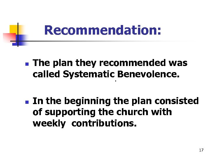 Recommendation: n n The plan they recommended was called Systematic. Benevolence. In the beginning