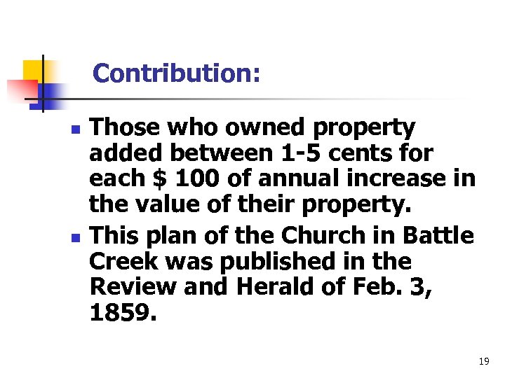 Contribution: n n Those who owned property added between 1 -5 cents for each