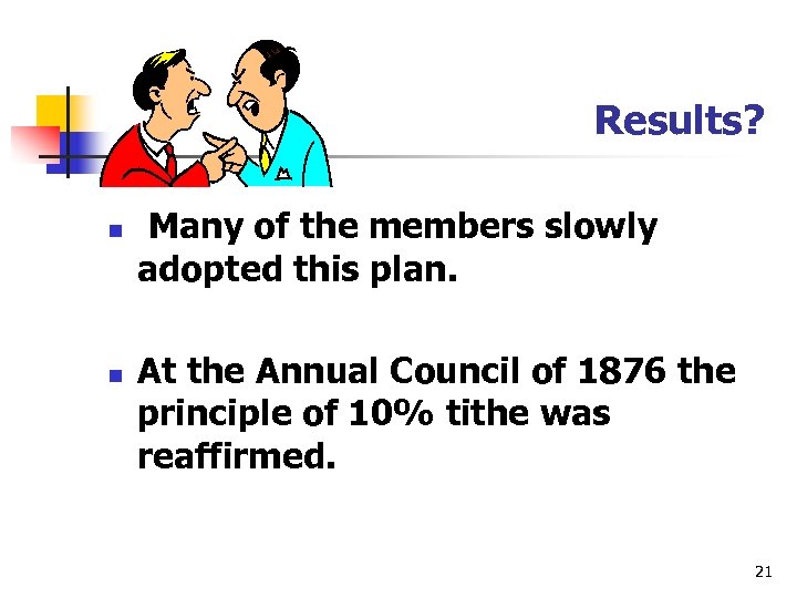 Results? n n Many of the members slowly adopted this plan. At the Annual