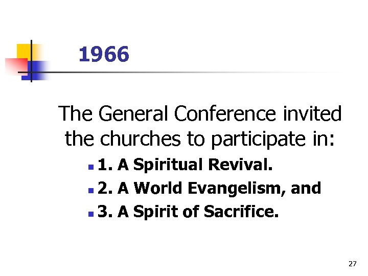 1966 The General Conference invited the churches to participate in: 1. A Spiritual Revival.