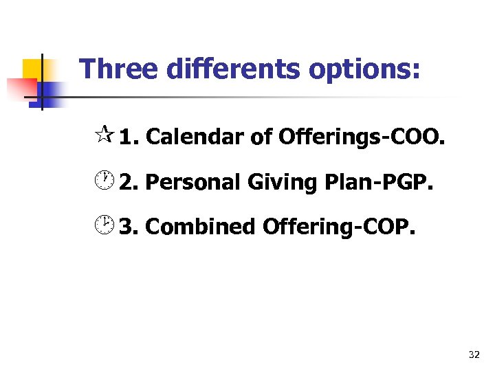Three differents options: ¶ 1. Calendar of Offerings-COO. · 2. Personal Giving Plan-PGP. ¸