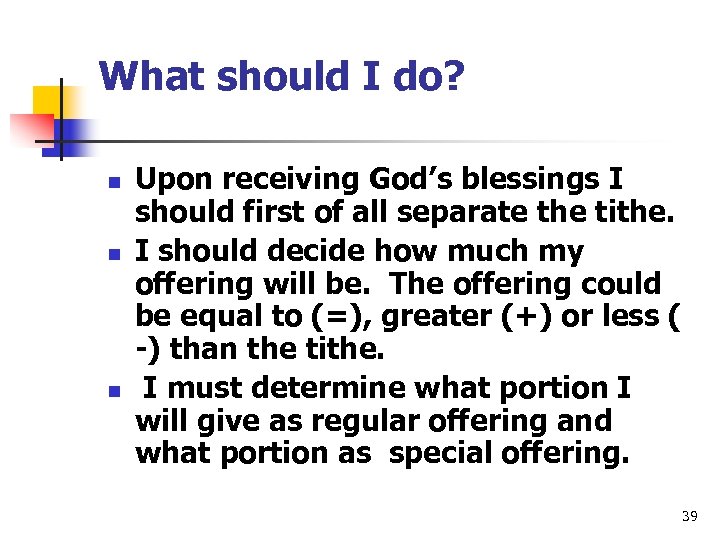What should I do? n n n Upon receiving God’s blessings I should first
