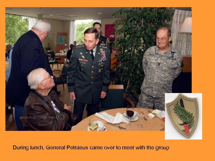 During lunch, General Petraeus came over to meet with the group 