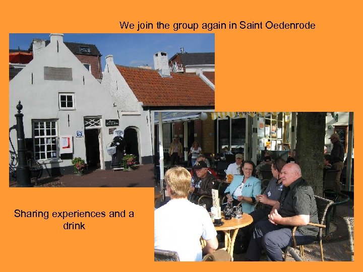 We join the group again in Saint Oedenrode Sharing experiences and a drink 