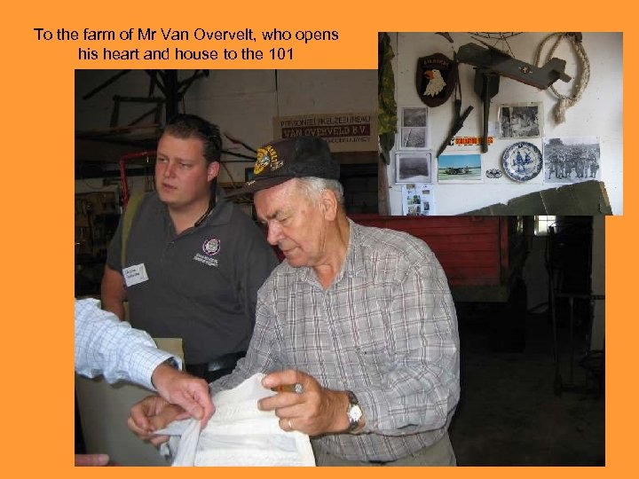 To the farm of Mr Van Overvelt, who opens his heart and house to