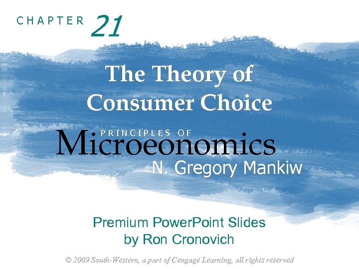 CHAPTER 21 Theory of Consumer Choice Microeonomics PRINCIPLES OF N. Gregory Mankiw Premium Power.
