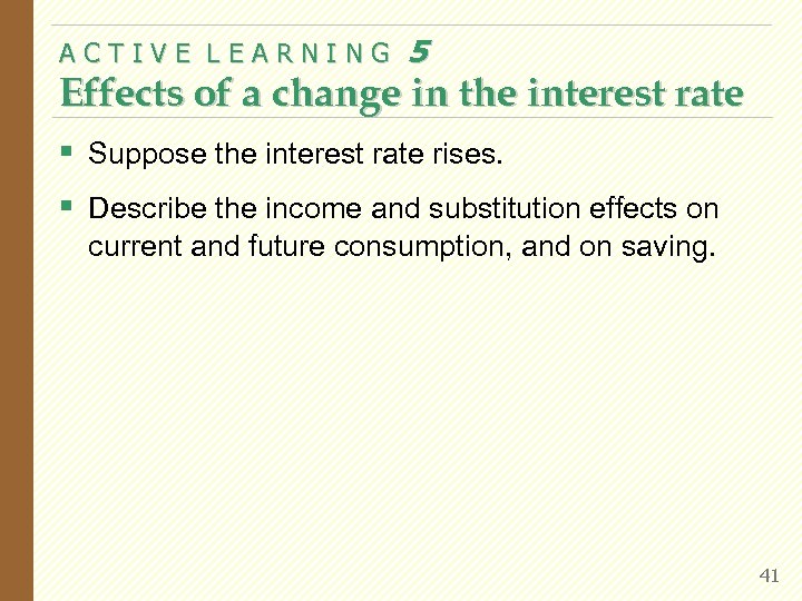 ACTIVE LEARNING 5 Effects of a change in the interest rate § Suppose the